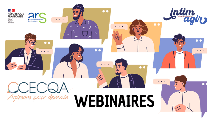 WEBINAIRES (1) L'image représente des gens en viso avec les logos de l'ARS, du CCECQA et de Intimagir. Le titre est: WEBINAIRES