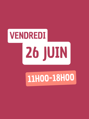 fond bordeaux dessus le texte vendredi 26 juin 11h-18h