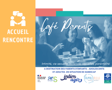 Handicap et vie affective : les Cafés Parents de Famili’Bulle à Angoulême